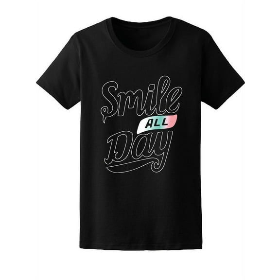 Smile All Day Motivation Quote Tee Women's -Image by Shutterstock
