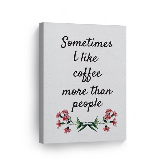 Smile Art Design Sometimes I Like Coffee More Than People Hand Lettering Canvas Wall Art Print Coffee Sign Kitchen Decor Quote Inspirational Gift Farmhouse Decor Restaurant Office Coffee Shop-40x30
