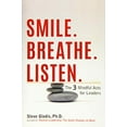 thumbnail image 1 of Pre-Owned Smile. Breathe. Listen.: The 3 Mindful Acts for Leaders (Paperback) 069262595X 9780692625958, 1 of 1