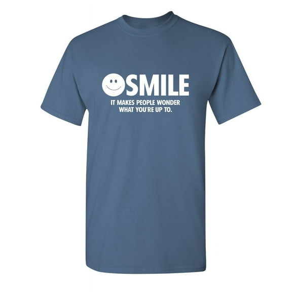 Smile It Makes People Wonder What You're Up To Sarcastic Joke Saying Graphic Tees Novelty Funniest Gift For Party Birthday Humor Funny T Shirt For Men