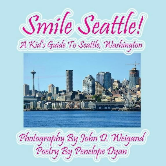 Smile Seattle! a Kid's Guide to Seattle, Washington, (Paperback)
