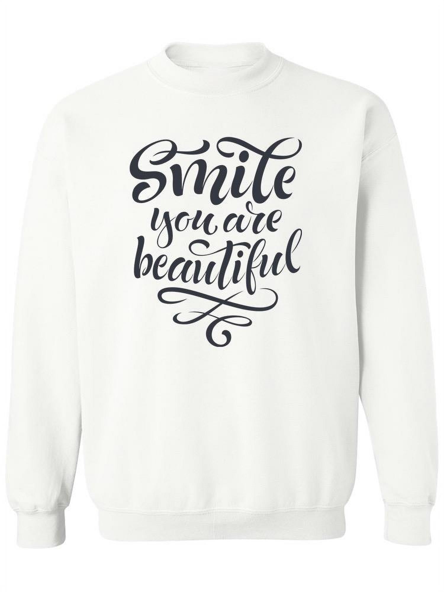 Smile You Are Beautiful Sweatshirt Women Image by Shutterstock