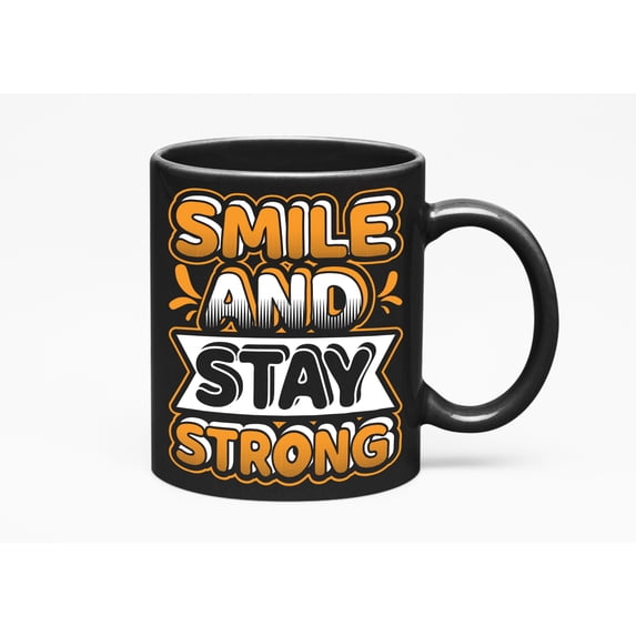 Smile and Stay Strong, Motivational Quote, Black 11oz Ceramic Mug