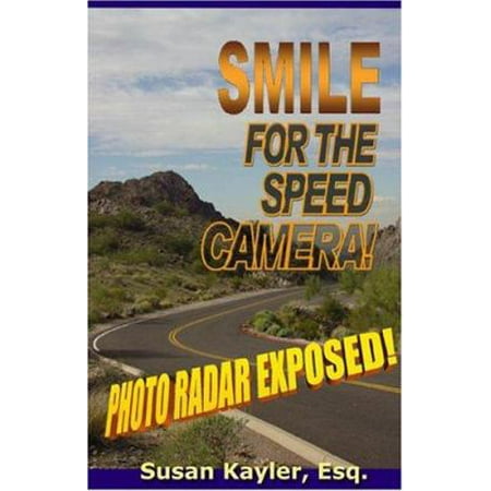 Pre-Owned Smile for the Speed Camera: Photo Radar Exposed! (Paperback) 0974506818 9780974506814