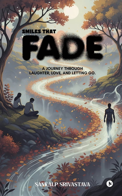 Smiles That Fade: A Journey Through Laughter, Love, and Letting Go., (Paperback)
