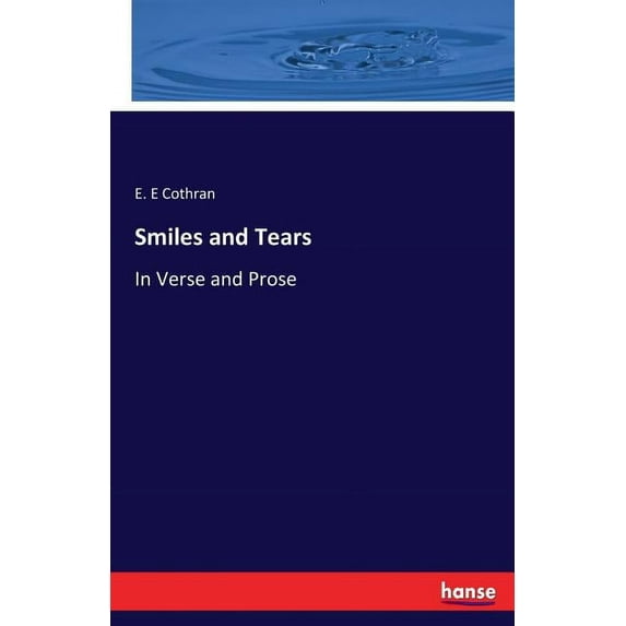 Smiles and Tears: In Verse and Prose, (Paperback)