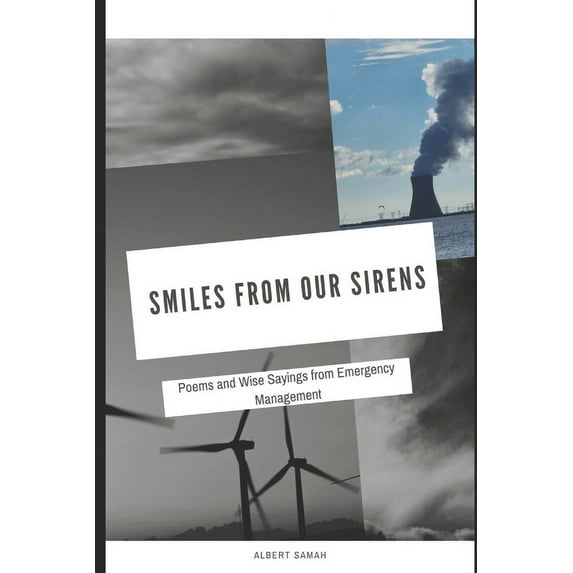Smiles from Our Sirens: Poetry and Wise Sayings from Emergency Management (Paperback) by Albert Samah