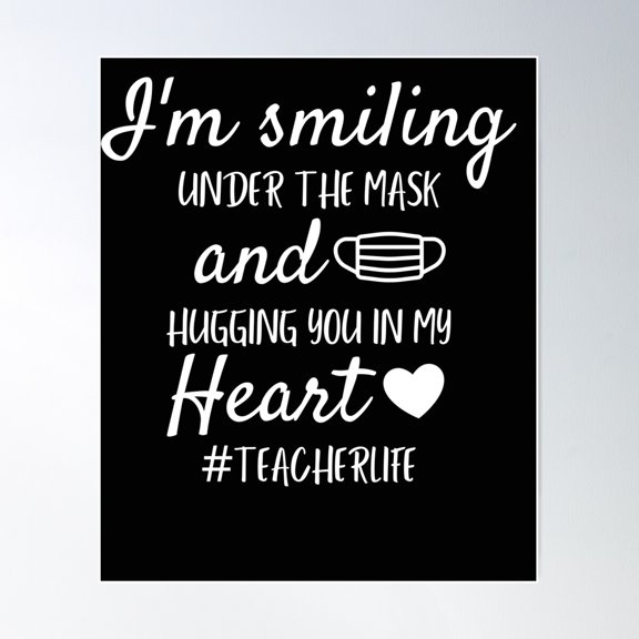 I'M Smiling Under The Mask And Hugging You In My Heart / Teacher Poster / Quarantine Teacher / Back To School / Teacher Gift / Teacher Life Poster Wall Art, Modern Wall Decor, 12x18 UNFRAMED