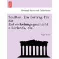 thumbnail image 1 of Smilten. Ein Beitrag Fu R Die Entwickelungsgeschichte Livlands, Etc., 1 of 1