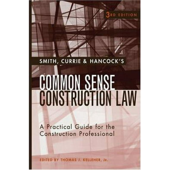 Pre-Owned Smith, Currie & Hancock's Common Sense Construction Law: A Practical Guide for the Construction Professional (Hardcover) 0471662097 9780471662099