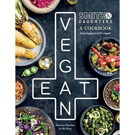 Pre-Owned Smith & Daughters: A Cookbook (That Happens to Be Vegan) (Hardcover) 1743792077 9781743792070