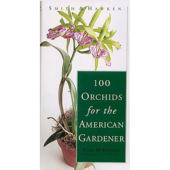 Pre-Owned Smith & Hawken: 100 Orchids for the American Gardener (Paperback) 0761110712 9780761110712