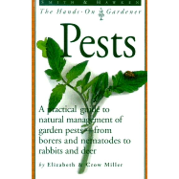 Pre-Owned Smith & Hawken: Pests: A Practical Guide to Natural Management of Garden Pests--From Borers and Nematodes to Rabbits and Deer (Smith & Hawken--The Ha... (Paperback) 0761114017 9780761114017