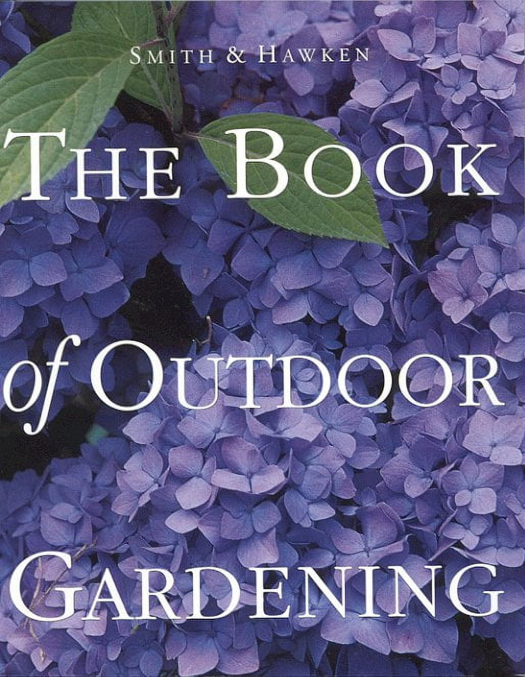 Smith & Hawken Smith & Hawken The Book of Outdoor Gardening