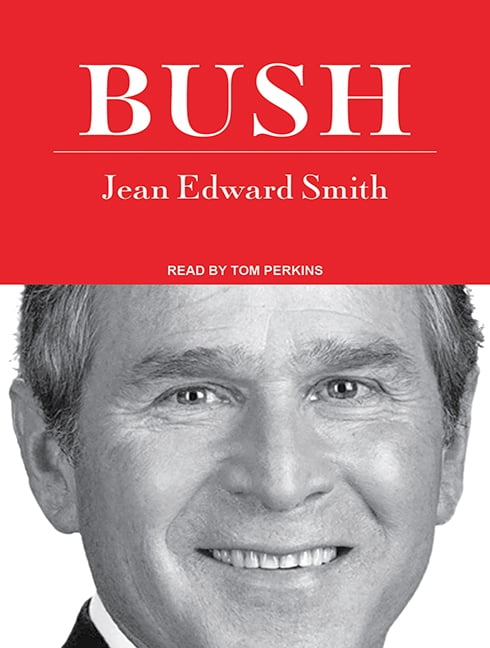 Smith, Jean Edward: Bush