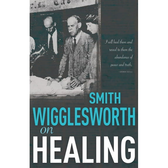 Smith Wigglesworth on Healing, (Paperback)