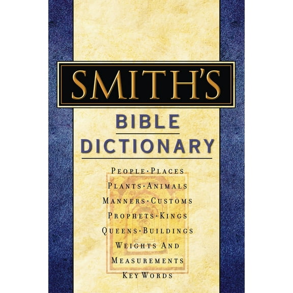 Smith's Bible Dictionary: More Than 6,000 Detailed Definitions, Articles, and Illustrations, (Hardcover)