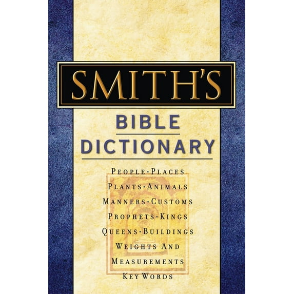 Smith's Bible Dictionary: More Than 6,000 Detailed Definitions, Articles, and Illustrations, (Hardcover)