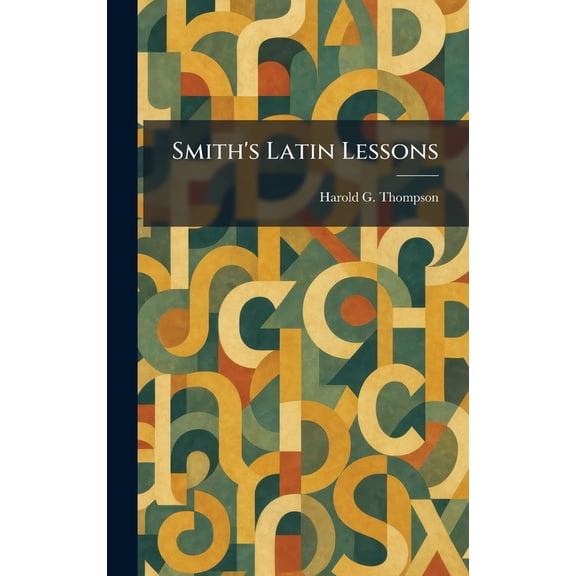 Smith's Latin Lessons, (Hardcover)