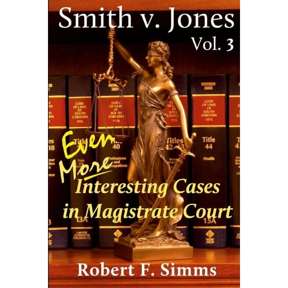 Smith v. Jones Vol. 3: Even More Interesting Cases in Magistrate Course, (Paperback)