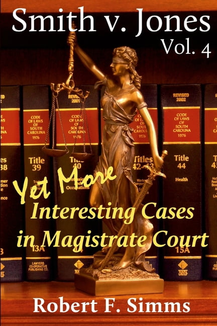 Smith v. Jones, Vol 4: Even More Interesting Cases in Magistrate Court, (Paperback)