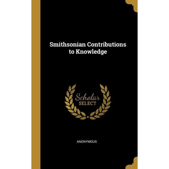 Smithsonian Contributions to Knowledge (Hardcover)