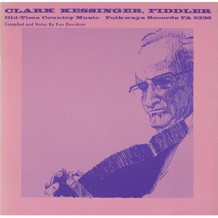 Smithsonian Folkways Clark Kessinger- Fiddler- Old-Time Country Music
