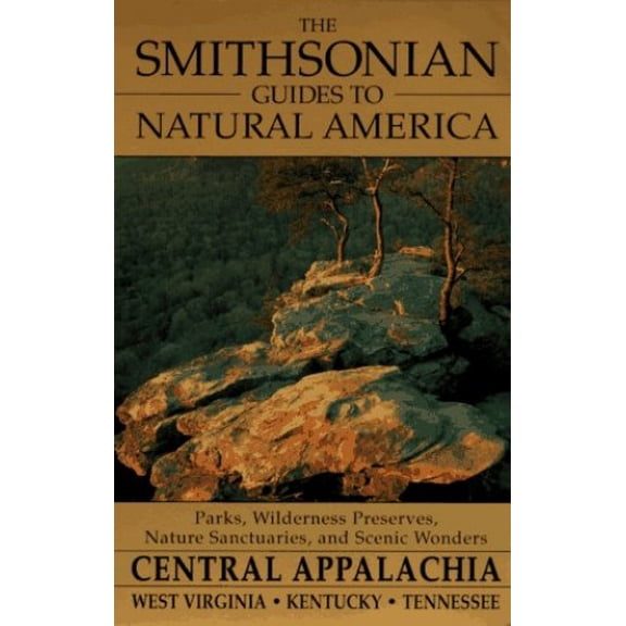 Pre-Owned The Smithsonian Guides to Natural America: Central Appalachia: West Virginia, Kentucky, Tennessee (Paperback) 0679764747 9780679764748