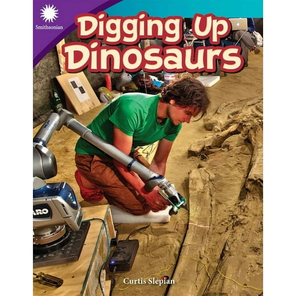 Smithsonian: Informational Text Digging Up Dinosaurs, (Paperback)