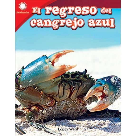 Smithsonian: Informational Text: El Regreso del Cangrejo Azul (Paperback)