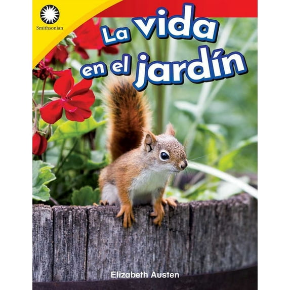 Smithsonian: Informational Text: La Vida En El Jardín (Paperback)