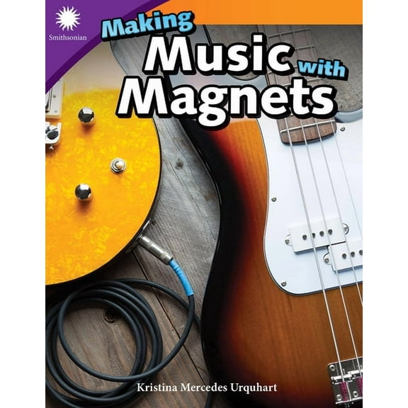 Smithsonian: Informational Text Making Music with Magnets, (Paperback)