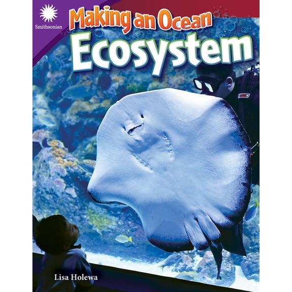Smithsonian: Informational Text Making an Ocean Ecosystem, (Paperback)