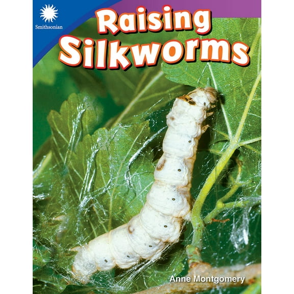 Smithsonian: Informational Text Raising Silkworms, (Paperback)