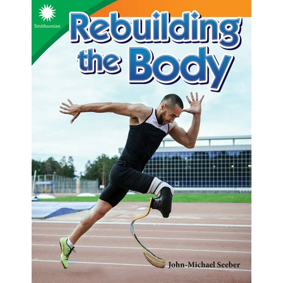 Smithsonian: Informational Text Rebuilding the Body, (Paperback)