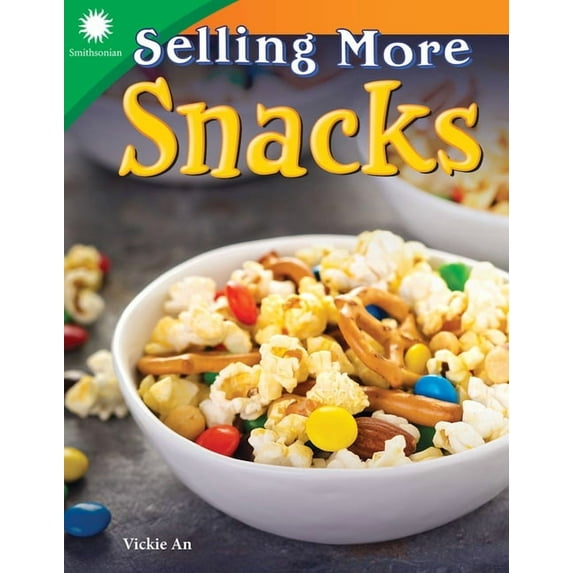 Smithsonian: Informational Text Selling More Snacks, (Paperback)