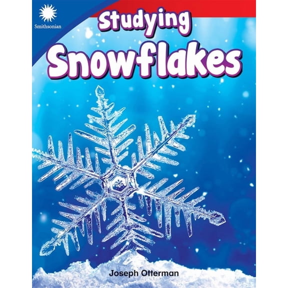 Smithsonian(r) Informational Text Studying Snowflakes, (Paperback)