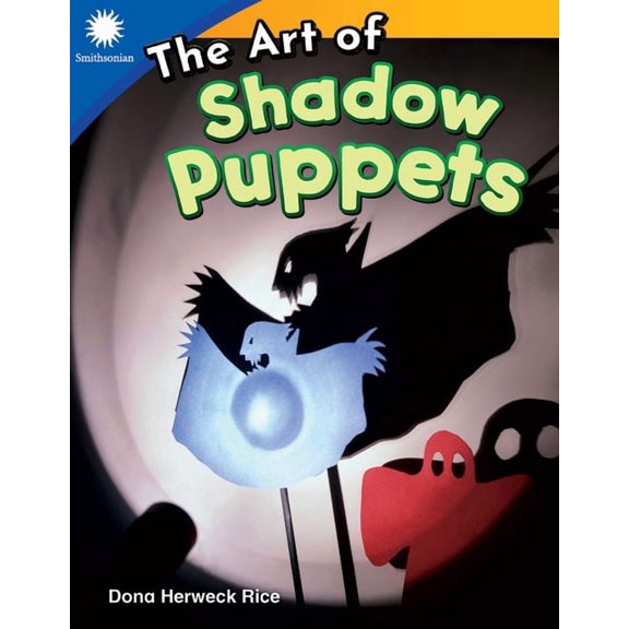 Smithsonian: Informational Text The Art of Shadow Puppets, (Paperback)
