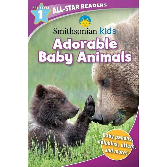 Smithsonian Kids All-Star Readers: Smithsonian Kids All-Star Readers: Adorable Baby Animals Pre-Level 1 (Library Binding) (Hardcover)
