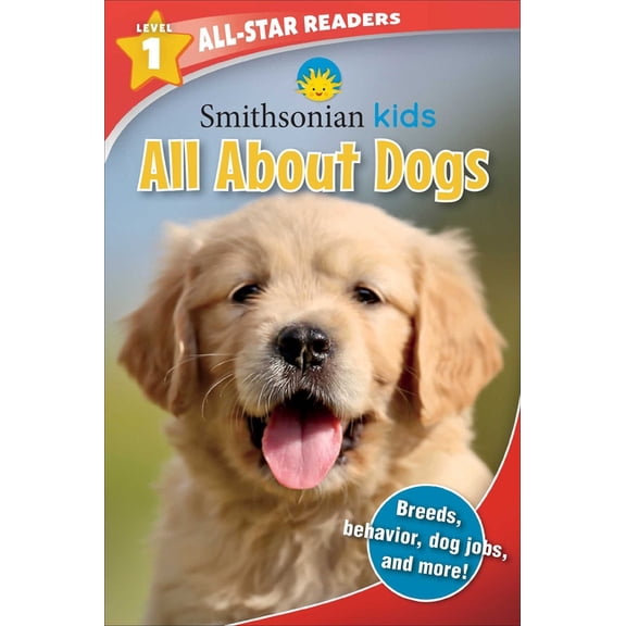 Smithsonian Kids All-Star Readers Smithsonian Kids All-Star Readers: All about Dogs Level 1 (Library Binding), (Hardcover)