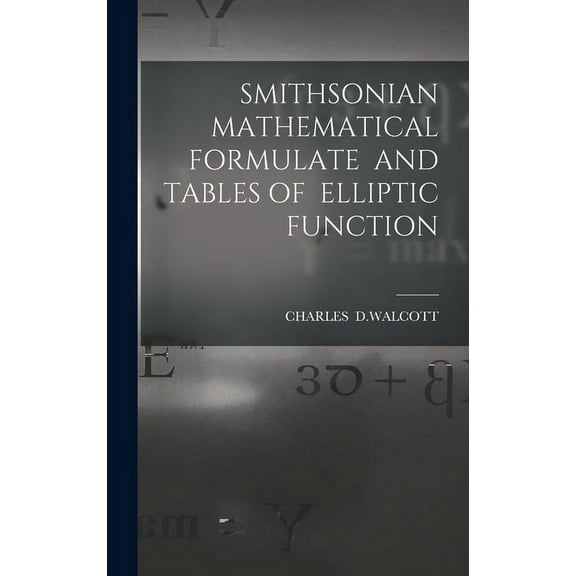 Smithsonian Mathematical Formulate and Tables of Elliptic Function (Hardcover)