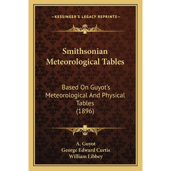 Smithsonian Meteorological Tables : Based On Guyot's Meteorological And Physical Tables (1896) (Paperback)