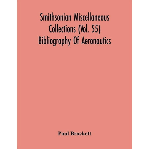 Smithsonian Miscellaneous Collections (Vol. 55) Bibliography Of Aeronautics, (Paperback)