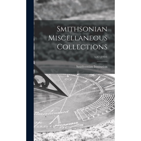 Smithsonian Miscellaneous Collections; v.87 (1934) (Hardcover)