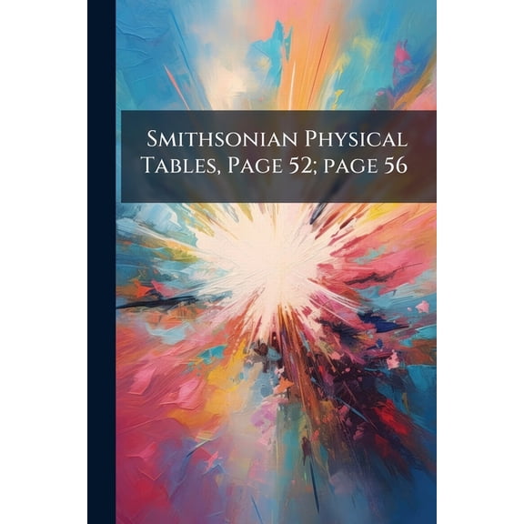 Smithsonian Physical Tables, Page 52; page 56 (Paperback)