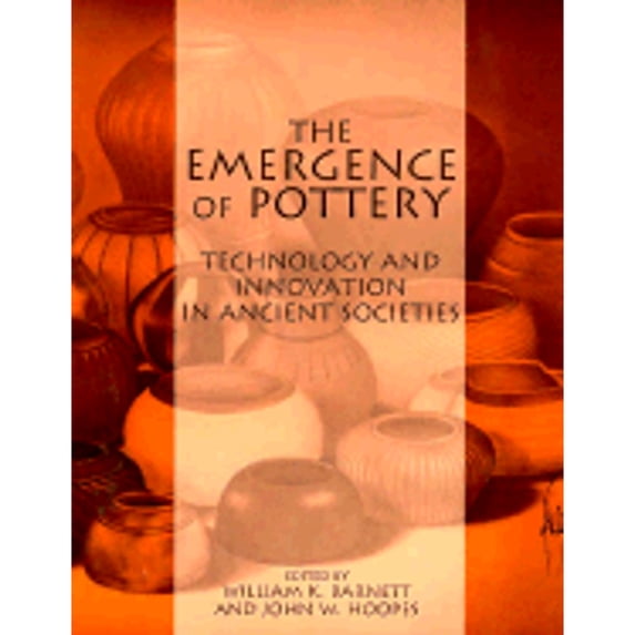 Pre-Owned Smithsonian Series in Archaeological Inquiry (Paperback): The Emergence of Pottery : Technology and Innovation Ancient Societies (Paperback)