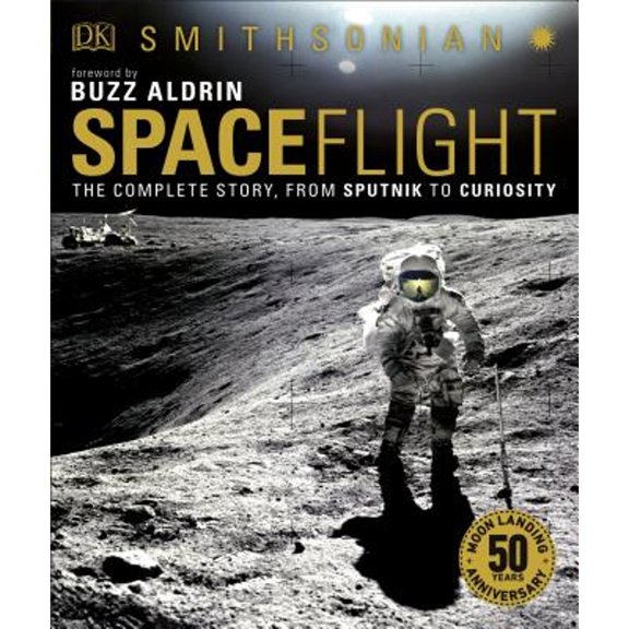 Smithsonian: Spaceflight, 2nd Edition : The Complete Story from Sputnik to Curiousity (Hardcover)
