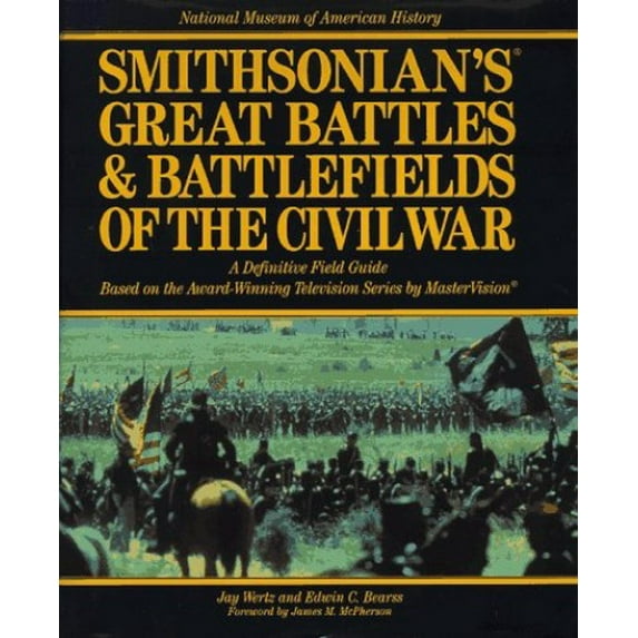 Pre-Owned Smithsonian's Great Battles & Battlefields of the Civil War: A Definitive Field Guide Based on the Award-Winning Television Series by Mastervision ... BATTLES AND BATTLEFIELDS OF Paperback
