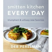 Smitten Kitchen Every Day : Triumphant and Unfussy New Favorites: A Cookbook (Hardcover)