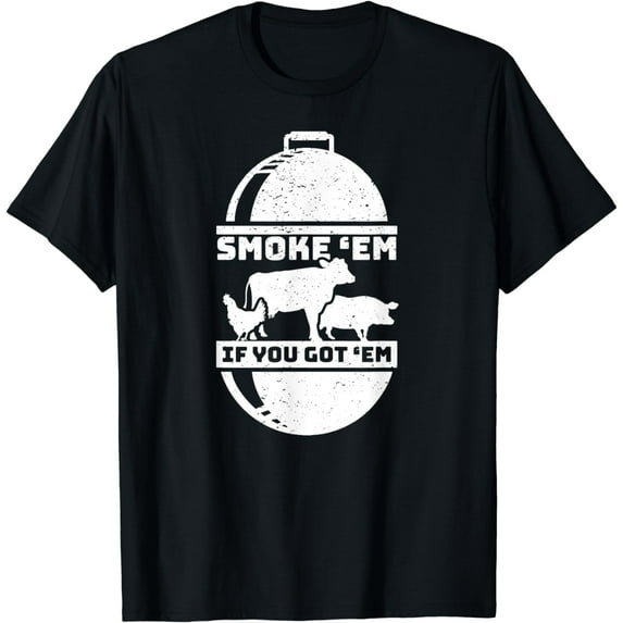 Smoke Em If you Got Em Meat Barbeque BBQ Chef Outdoor Mens T-Shirt
